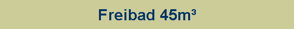 Freibad 45m