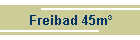 Freibad 45m