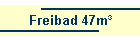 Freibad 47m